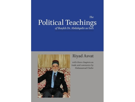 Livro The Political Teachings of Shaykh Dr. Abdalqadir as-Sufi de Riyad Asvat e Abdassamad Clarke (Inglês)