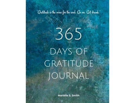 Livro 365 Days Of Gratitude Commit To The Life-changing Power Of Gratitude By Creating A Sustainable Practice De Smith, Mariëlle Et Al. (inglês)