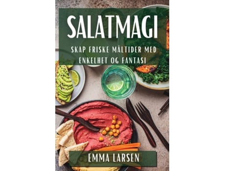 Livro Salatmagi Skap Friske Måltider med Enkelhet og Fantasi de Emma Larsen (Inglês)