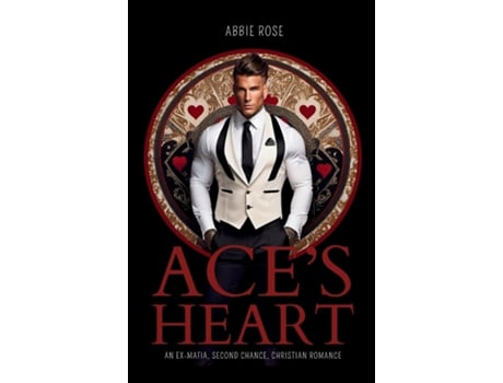 Livro Aces Heart An Ex-Mafia, Second Chance, Christian Romance de Abiegail Rose (Inglês)
