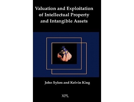 Livro Valuation and Exploitation of Intellectual Property and Intangible Assets de John Sykes Kelvin King (Inglês)