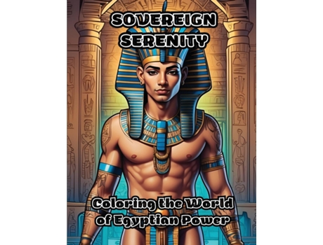 Livro Sovereign Serenity Coloring the World of Egyptian Power de ColorZen (Inglês)