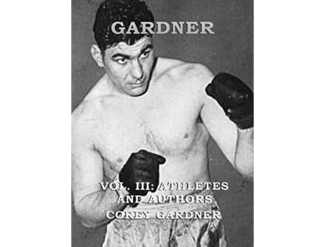 Livro GARDNER Vol. III Athletes and Authors de Corey Gardner (Inglês - Capa Dura)