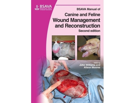 Livro BSAVA Manual of Canine and Feline Wound Management and Reconstruction de John M Williams e Alison Moores (Inglês)