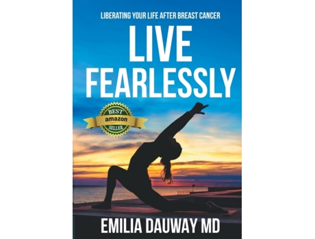 Livro Live Fearlessly: Liberating your life after breast cancer Emilia Dauway MD (Inglês)