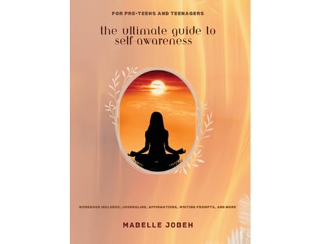 Livro The Ultimate Guide to Self-Awareness For Pre-Teens and Teenagers de Mabelle Jobeh (Inglês)