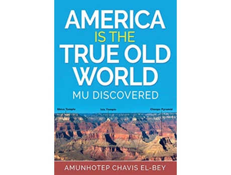 Livro America is the True Old World Mu Discovered de Amunhotep Chavis El-Bey (Inglês)