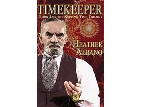 Livro Timekeeper A Steampunk TimeTravel Adventure Keeping Time de Heather Albano (Inglês - Capa Dura)