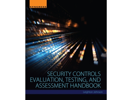 Livro Security Controls Evaluation Testing and Assessment Handbook de Leighton Johnson (Inglês)