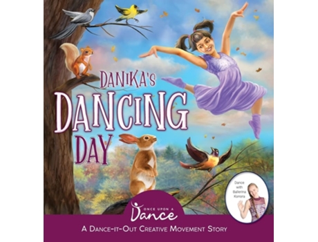 Livro Danikas Dancing Day A Dance-it-out Creative Movement Story For Young Movers De Once Upon A Dance E Sudipta Steve Dasgupta (inglês - Capa Dura)