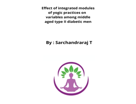 Livro Effect Of Integrated Modules Of Yogic Practices On Variables Among Middle Aged Type Ii Diabetic Men De Sarchandraraj T (inglês)