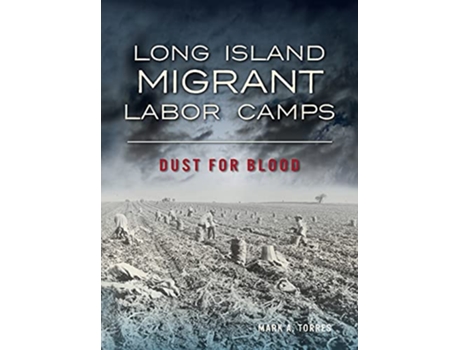 Livro Long Island Migrant Labor Camps Dust for Blood de Mark A Torres (Inglês)