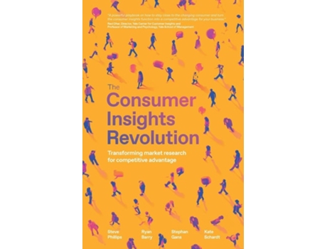 Livro The Consumer Insights Revolution de Steve Phillips, Ryan Barry et al. (Inglês)