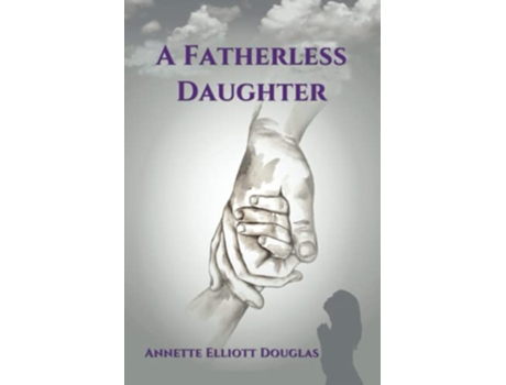 Livro A Fatherless Daughter de Annette Elliott Douglas (Inglês)