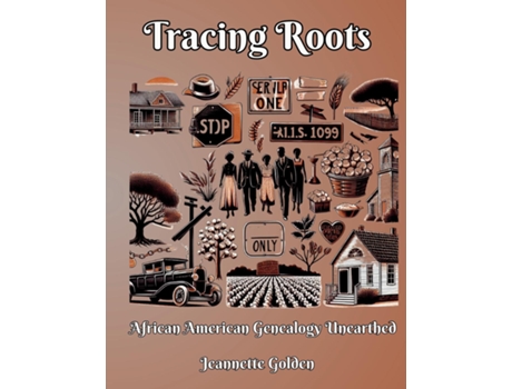 Livro Tracing Roots African American Genealogy Unearthed de Jeannette Golden (Inglês)