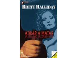 Livro Atirar a Matar de Brett Halliday