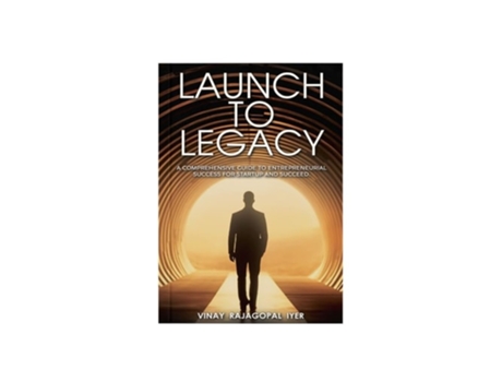 Livro Launch to Legacy A Comprehensive Guide to Entrepreneurial Success de Vinay Rajagopal Iyer (Inglês)