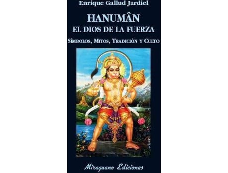 Livro Hanuman El Dios De La Fuerza : Símbolos, Mitos, Tradición Y Culto de Enrique Gallud Jardiel (Espanhol)