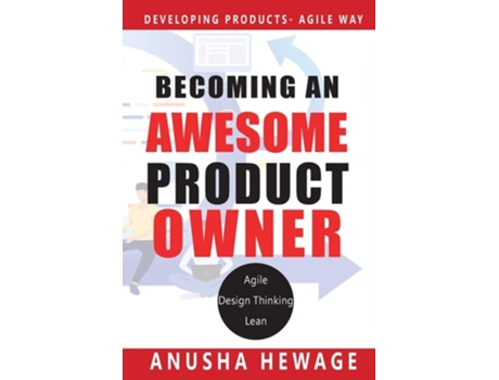Livro Becoming An Awesome Product Owner Developing Products In The Agile Way De Anusha Hewage (inglês)