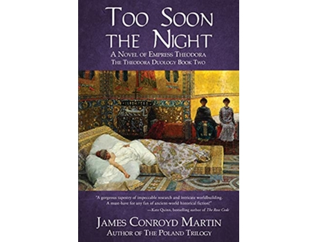 Livro Too Soon the Night A Novel of Empress Theodora The Theodora Duology de James Conroyd Martin (Inglês)