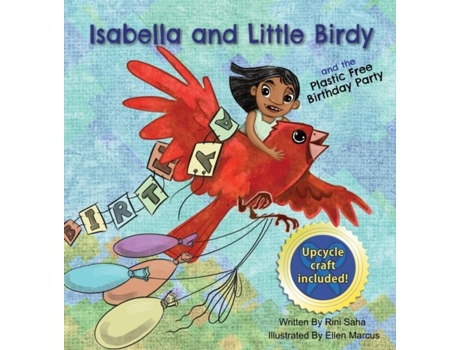 Livro Isabella And Little Birdy And The Plastic Free Birthday Party De Rini Saha (inglês)