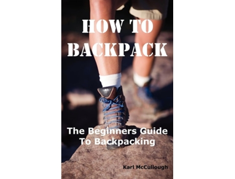 Livro How To Backpack De Karl Mccullough (inglês)
