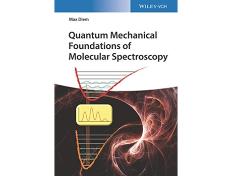Livro Quantum Mechanical Foundations of Molecular Spectroscopy de Max Diem (Inglês)