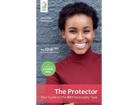 Livro The Protector Your Guide To The Isfj Personality Type De Jaroslaw Jankowski (inglês)