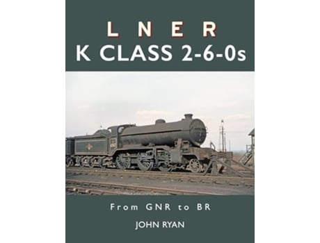 Livro LNER K Class 2-6-0s de John Ryan (Inglês - Capa Dura)