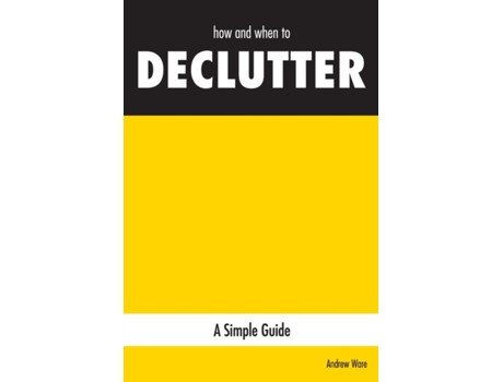 Livro how and when to DECLUTTER: A Simple Guide Andrew Ware (Inglês)