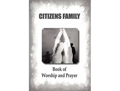 Livro Citizens Family Worship Book de Compiler Uche Blessing Okafor, Wildfire D-Favour et al. (Inglês - Capa Dura)