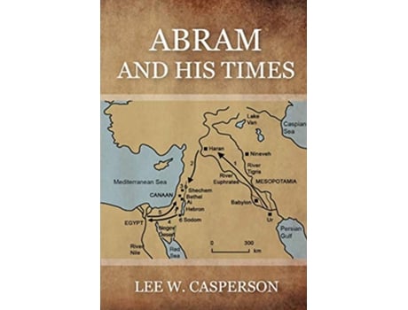 Livro Abram and His Times de Lee W Casperson (Inglês)