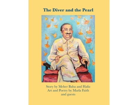 Livro The Diver and the Pearl: Story by Meher Baba and Hafiz, Art and Poetry by Marla Faith and guests Marla Faith (Inglês)
