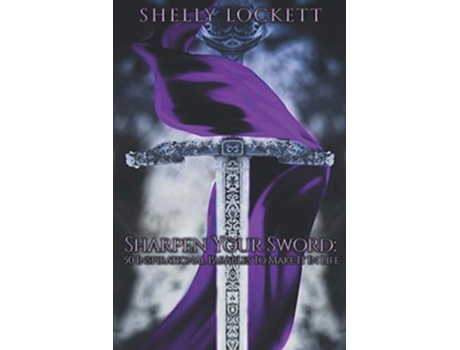 Livro Sharpen Your Sword 50 Inspirational Parables To Make It In Life de Shelly Lockett (Inglês)