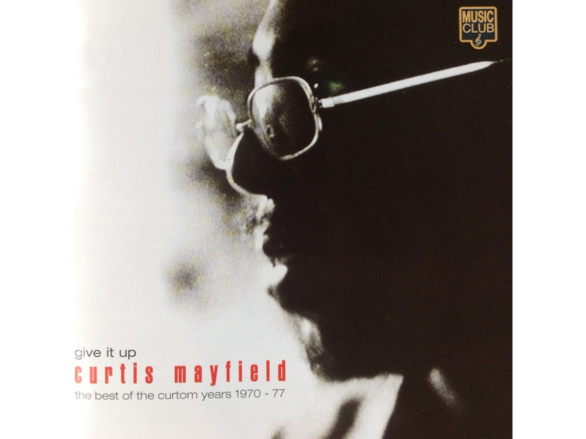 CD Curtis Mayfield - Give It Up - The Best Of The Curtom Years 1970 - 77