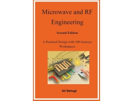 Livro Microwave and RF Engineering -Second Edition A Practical Design with 100 Genesys Workspaces de Ali Behagi (Inglês - Capa Dura)