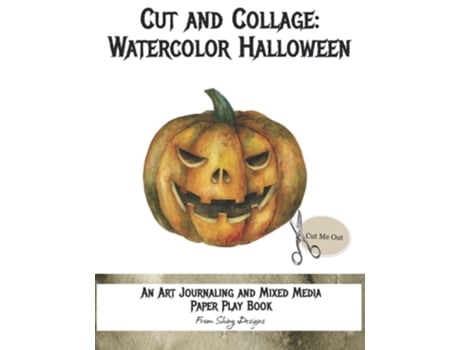 Livro Cut And Collage Watercolor Halloween An Art Journaling And Mixed Media Paper Play Book De Monette Satterfield (inglês)