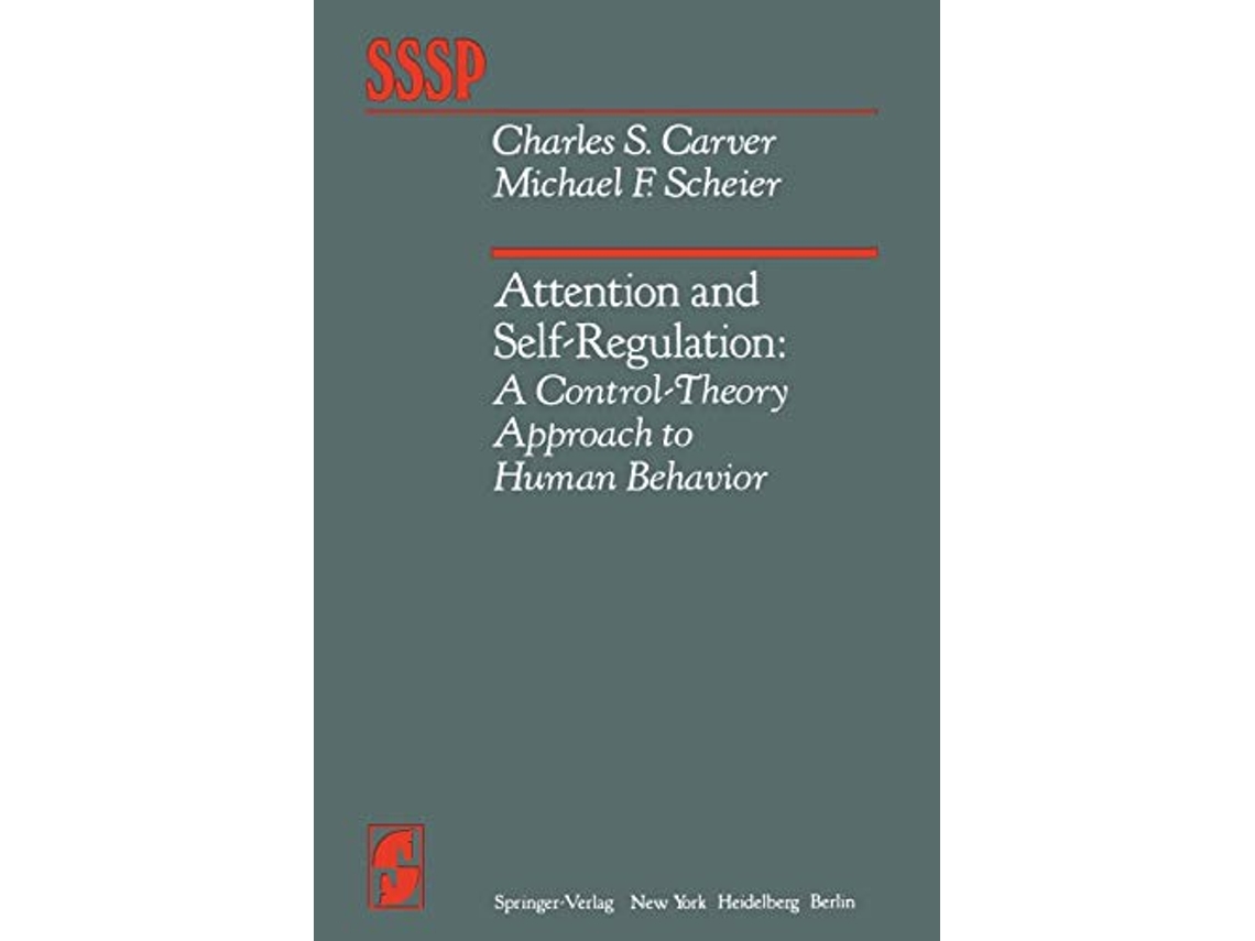 Livro Attention and SelfRegulation A ControlTheory Approach to Human Behavior Springer Series in Social Psychology de C S Carver M F Scheier (Inglês)
