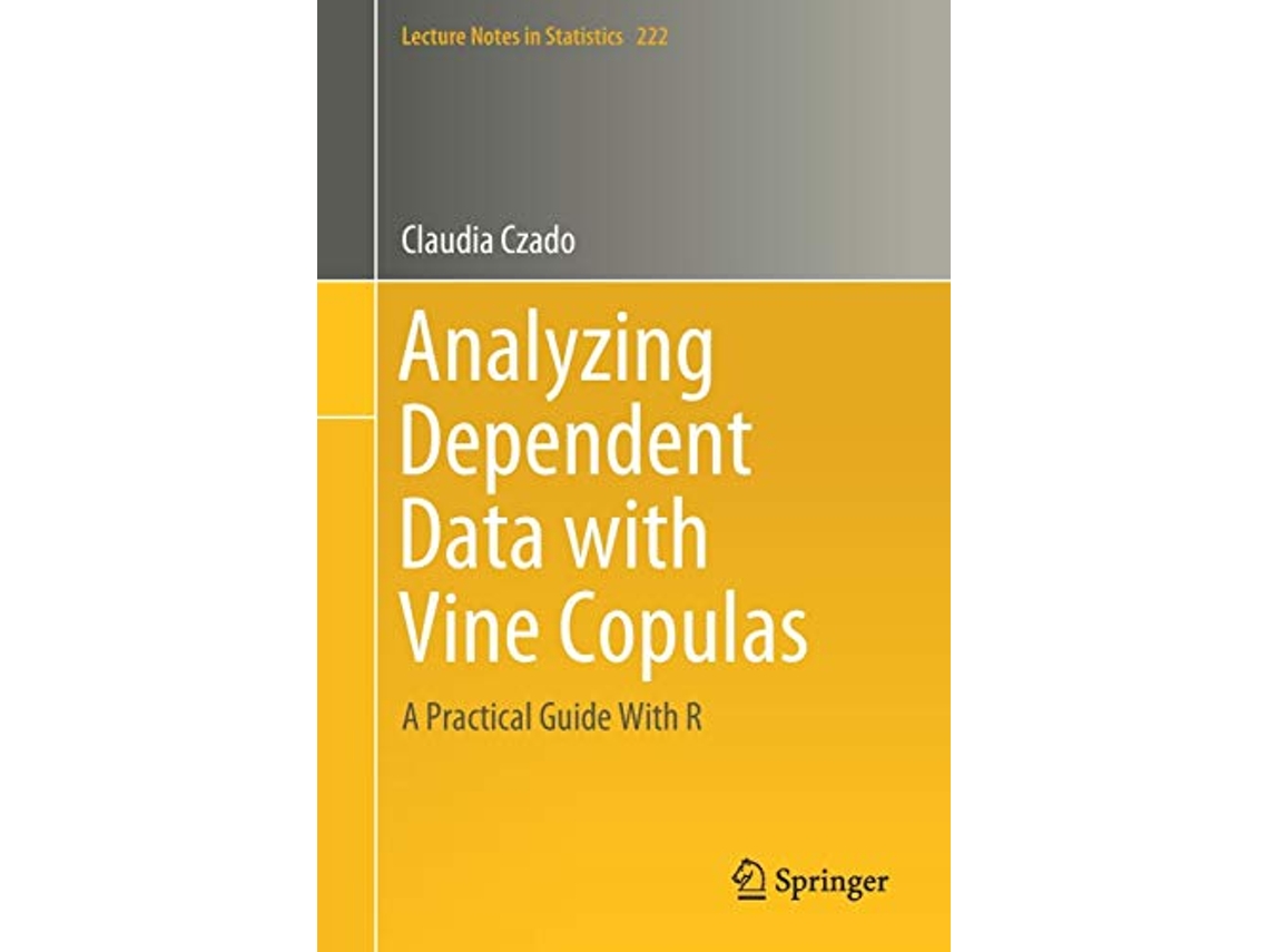 Livro Analyzing Dependent Data with Vine Copulas A Practical Guide With R Lecture Notes in Statistics 222 de Claudia Czado (Inglês)