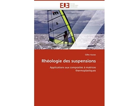 Livro Rhéologie des suspensions Applications aux composites à matrices thermoplastiques OmnUnivEurop French Edition de Gilles Ausias (Francês)