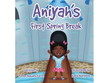 Livro Aniyahs First Spring Break de D Hawes (Inglês)