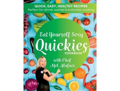 Livro Eat Yourself Sexy QUICKIES Cookbook Healthy and Happy Cooking de Melanie Alafaci (Inglês)