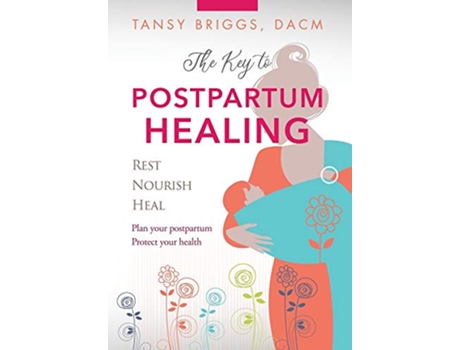 Livro The Key to Postpartum Healing Rest Nourish Heal de Tansy Briggs (Inglês)