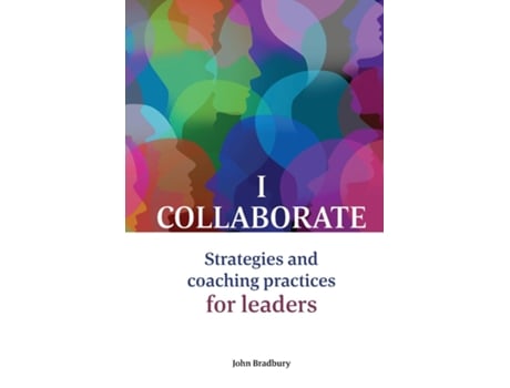 Livro I Collaborate Strategies And Coaching Practices For Leaders De John Bradbury (inglês)
