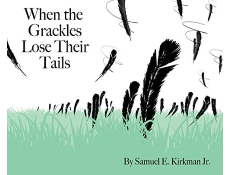 Livro When the Grackles Lose Their Tails Bully Bird de Samuel Edwin Kirkman (Inglês)