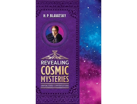 Livro Revealing Cosmic Mysteries Unpublished Conversations de H P Blavatsky (Inglês - Capa Dura)