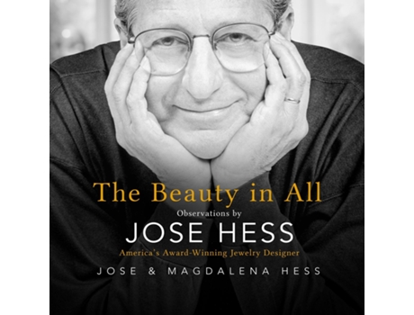 Livro The Beauty In All Observations By Jose Hess, Americas Award-winning Jewelry Designer De Jose Hess (inglês)
