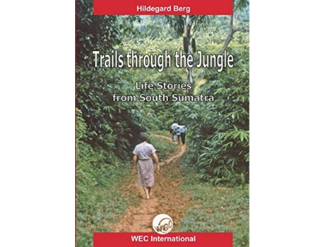 Livro Trails Through the Jungle Life Stories from South Sumatra de Hildegard Berg (Inglês)
