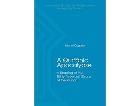 Livro A Quranic Apocalypse A Reading of the Thirty-Three Last Surahs of the Quran de Michel Cuypers (Inglês - Capa Dura)