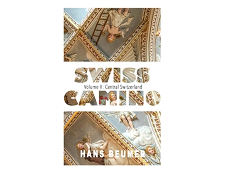 Livro SWISS CAMINO Volume II Central Switzerland Hiking edition de Hans Beumer (Inglês)